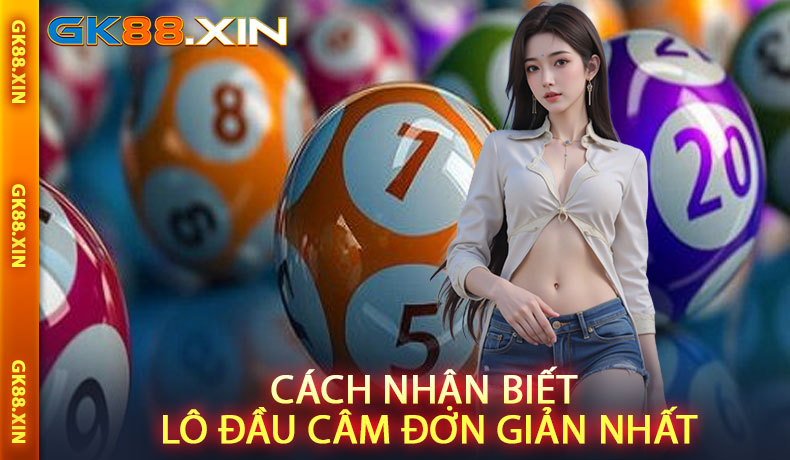 Cách Nhận Biết Lô Đầu Câm Đơn Giản Nhất