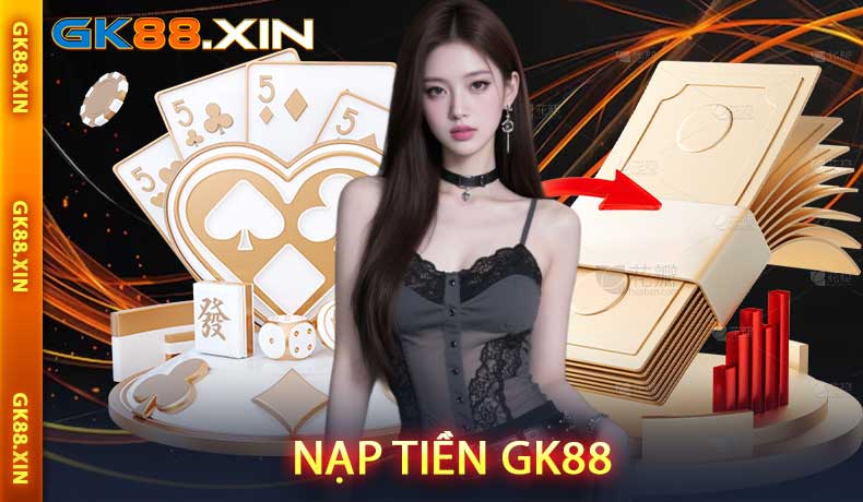 Nạp tiền GK88