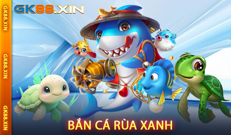 Bắn Cá Rùa Xanh